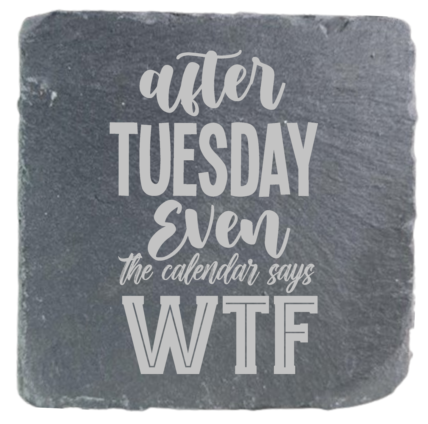 AFTER TUESDAY EVEN THE CALENDAR SAYS WTF
