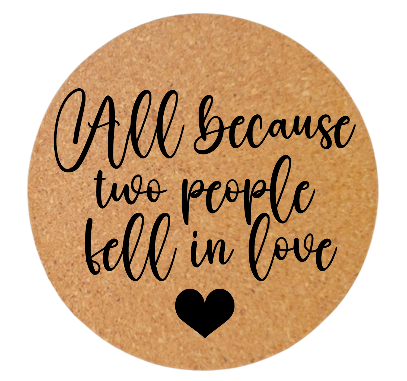 ALL BECAUSE TWO PEOPLE FELL IN LOVE