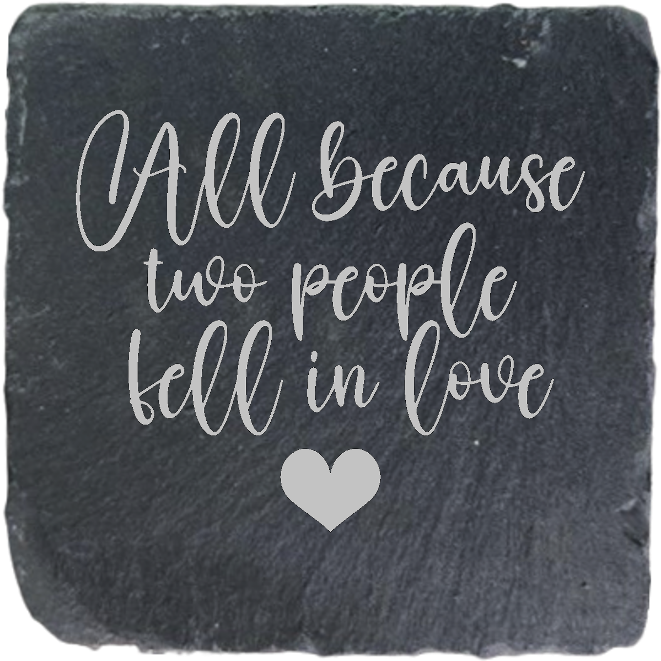 ALL BECAUSE TWO PEOPLE FELL IN LOVE
