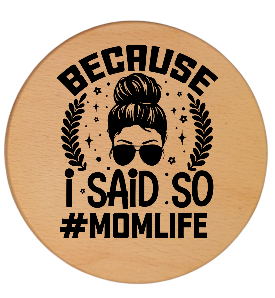 BECAUSE I SAID SO #MOMLIFE