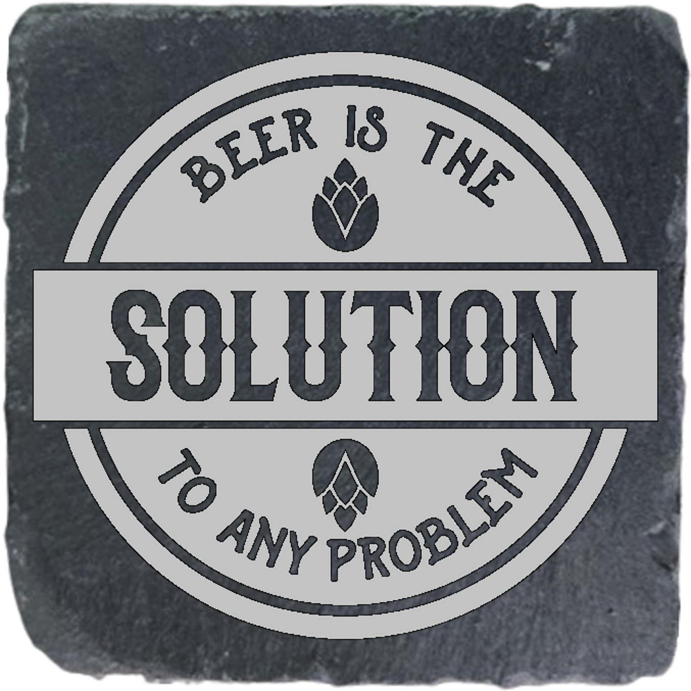 BEER IS THE SOLUTION TO ANY PROBLEM