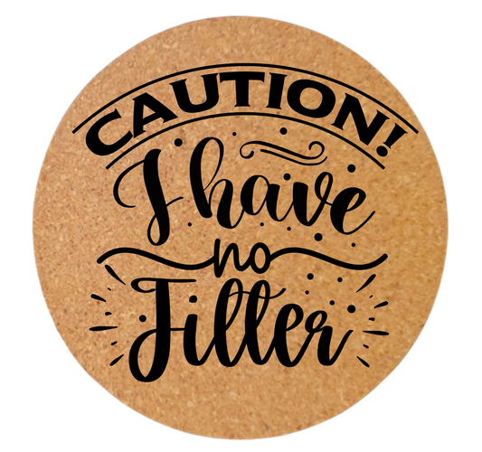 CAUTION I HAVE NO FILTER