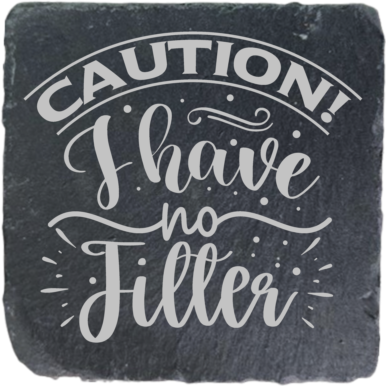 CAUTION I HAVE NO FILTER