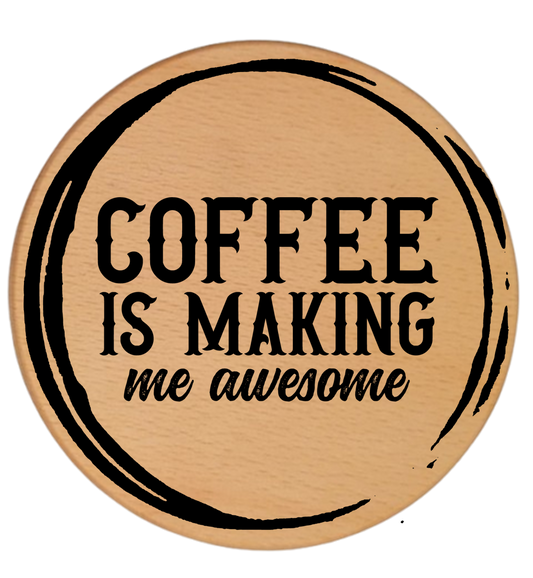 COFFEE IS MAKING ME AWESOME