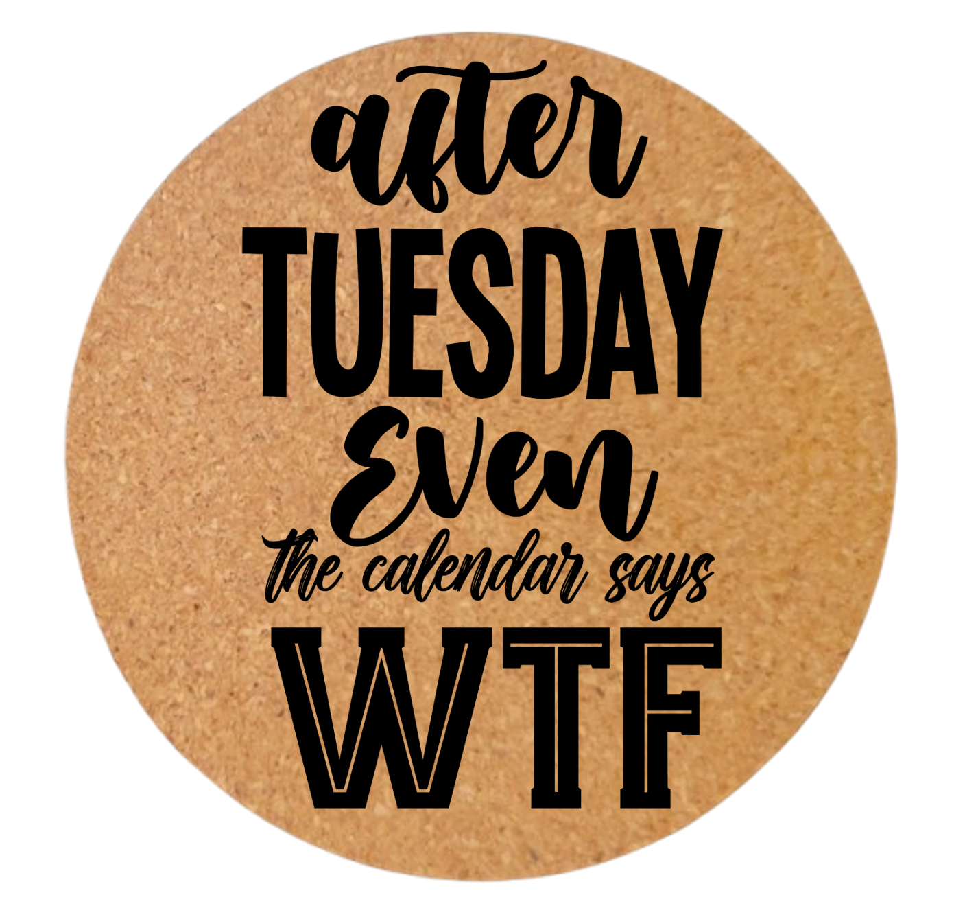AFTER TUESDAY EVEN THE CALENDAR SAYS WTF
