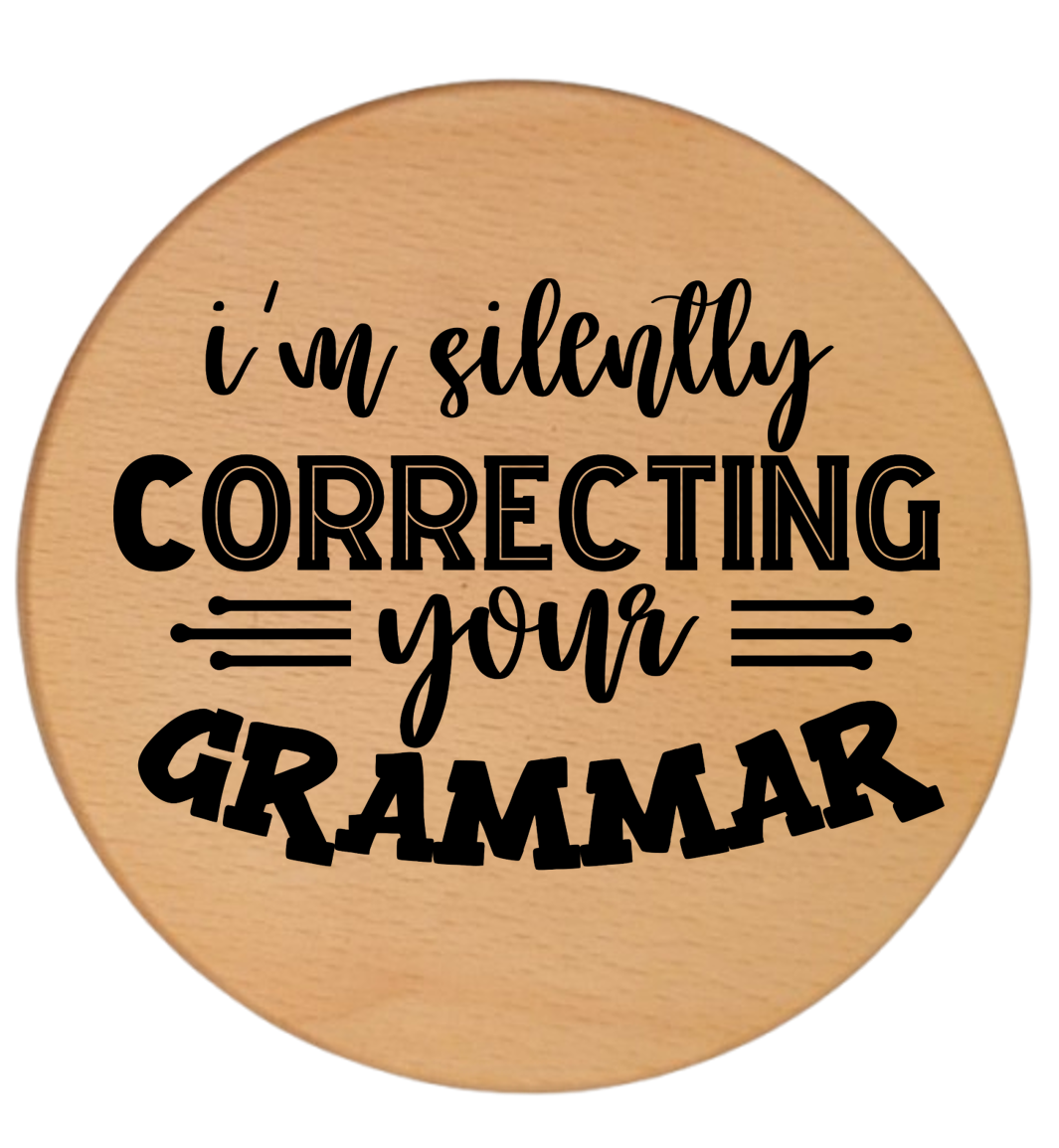 I'M SILENTLY CORRECTING YOUR GRAMMAR