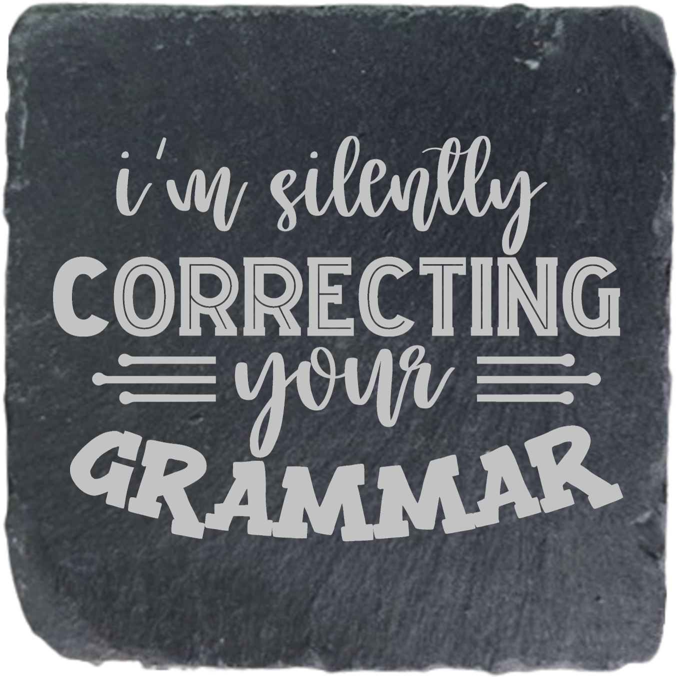 I'M SILENTLY CORRECTING YOUR GRAMMAR