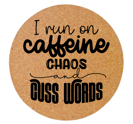 I RUN ON CAFFEINE CHAO & CUSS WORDS