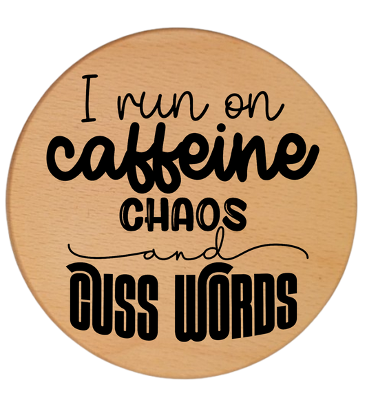 I RUN ON CAFFEINE CHAO & CUSS WORDS
