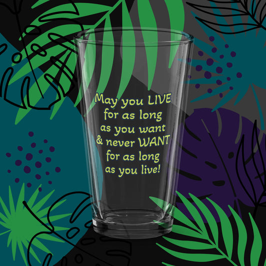 Shaker pint glass May you live for as long as you want