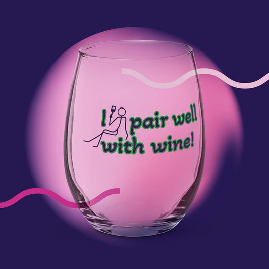 Stemless wine glass I pair well with wine!